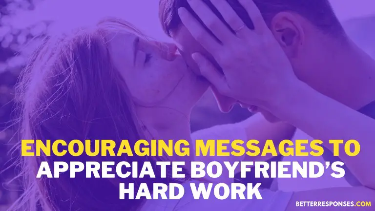 Encouraging Messages to Appreciate Boyfriend’s Hard Work