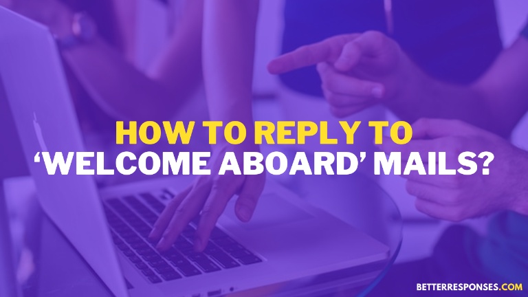 How To Reply to Welcome Aboard Mails