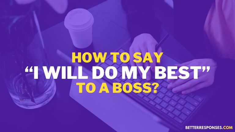 How To Say I Will Do My Best To A Boss