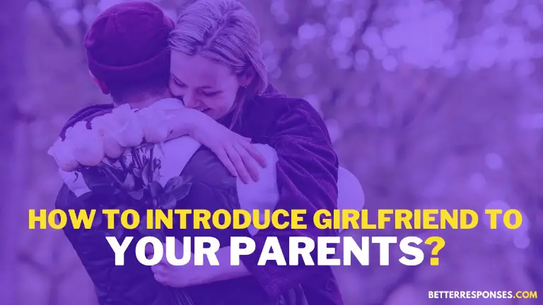 Introduce your girlfriend to parents