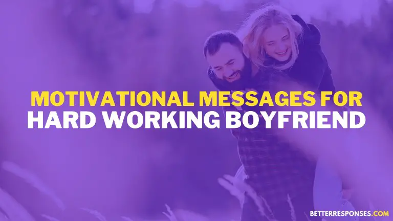 Motivational Messages for Hard Working Boyfriend