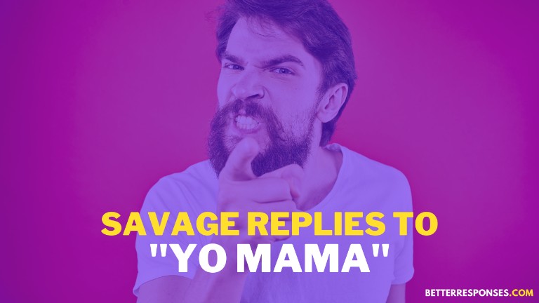 Savage Replies To Yo Mama Insults