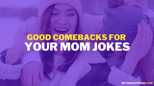 52 Best Comebacks For Your Mom Jokes From Friends • Better Responses