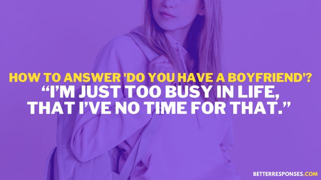 how to answer do you have a boyfriend