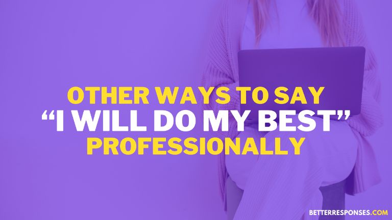 other ways to say i will do my best professionally