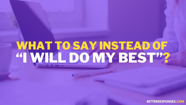 16-better-ways-to-say-i-will-do-my-best-to-your-boss-better-responses