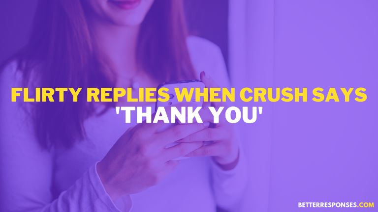 flirty replies when crush says thank you