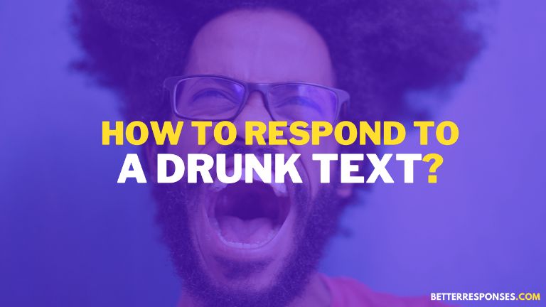 how to respond to a drunk text