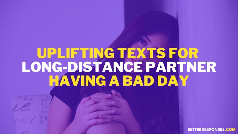 uplifting texts for long-distance partner having a bad day