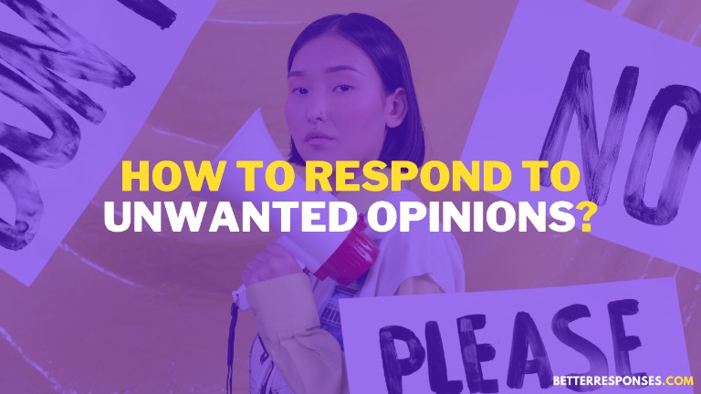 How to respond To unwanted opinions