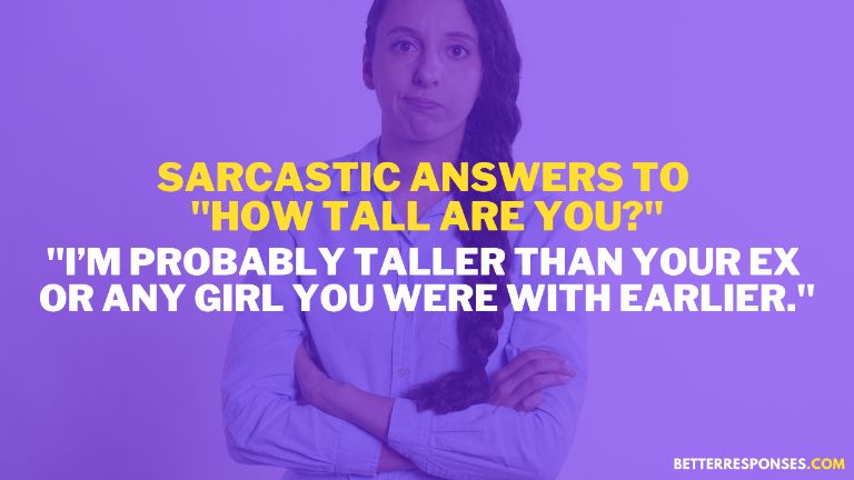 Sarcastic answers to how tall are you on tinder