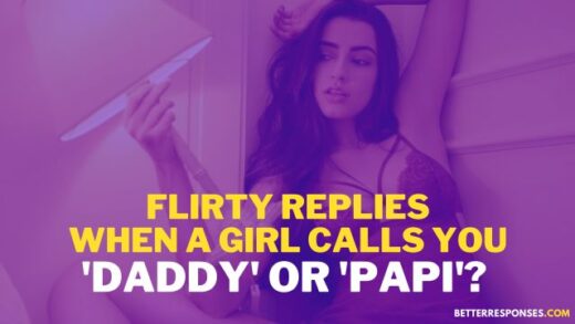 12 Naughty And Flirty Replies When She Calls You ‘daddy Or ‘papi • Better Responses 