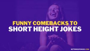 29 Best Comebacks For Short Height Jokes On You • Better Responses