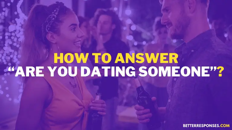 How to answer are you dating someone