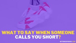 29 Best Comebacks For Short Height Jokes On You • Better Responses