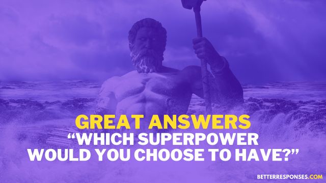 Great Answers For Which Superpower Would You Choose To Have