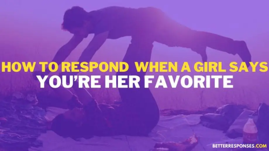 14 Best Replies To “You're My Favorite Person” • Better Responses