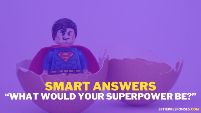 Smart Answers What Would Your Superpower Be