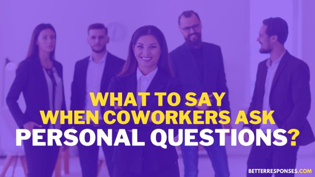 What to say when coworkers ask personal questions