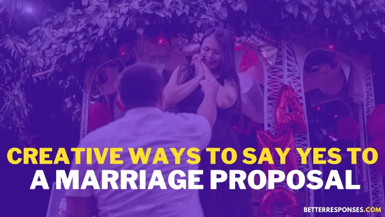 Creative Ways To Say Yes To A Marriage Proposal