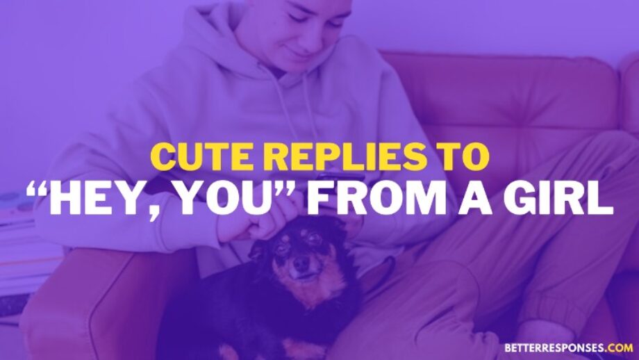 16 Flirty Replies When Crush Says “hey You” • Better Responses 