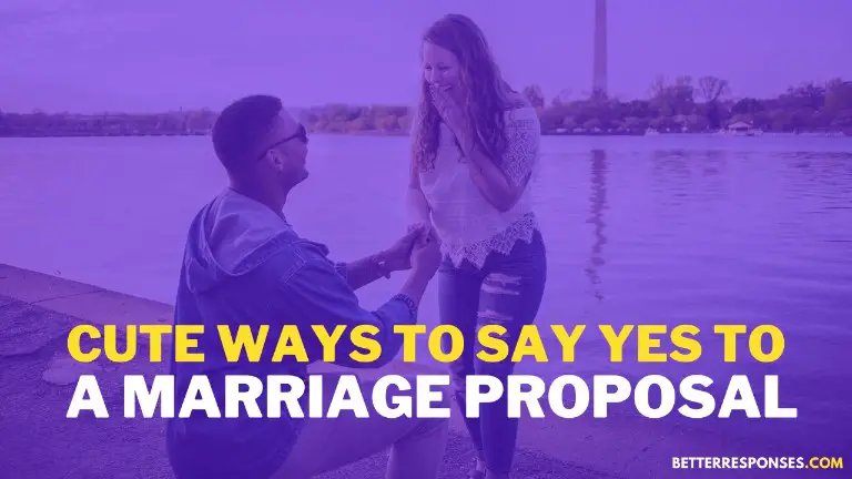 Cute Ways To Say Yes To A Marriage Proposal