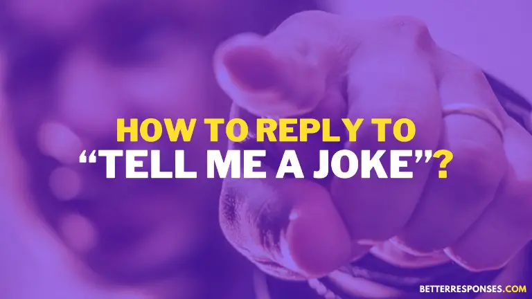 How To Reply To Tell Me A Joke