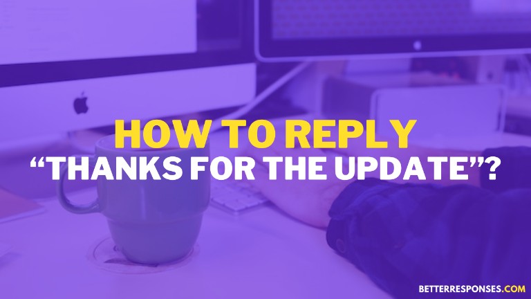 How To Reply To Thanks For The Update