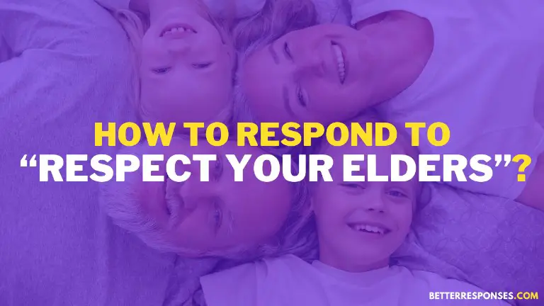 How To Respond To Respect Your Elders