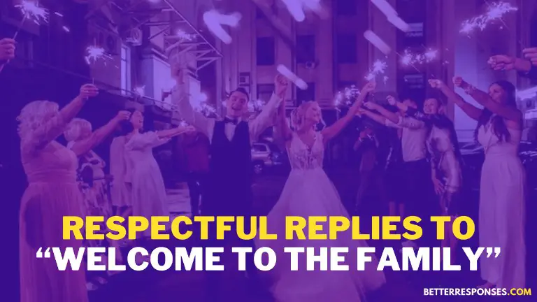 18 Best Ways To Thank For Welcome To The Family Better Responses