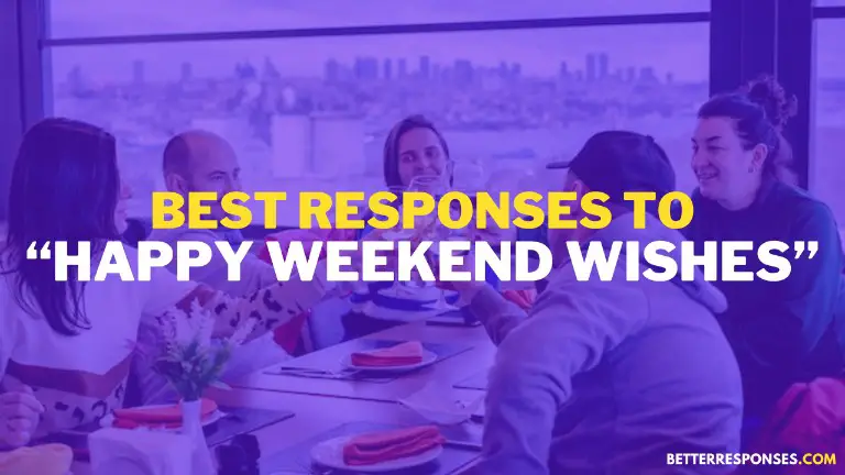 Responses To happy weekend wishes reply