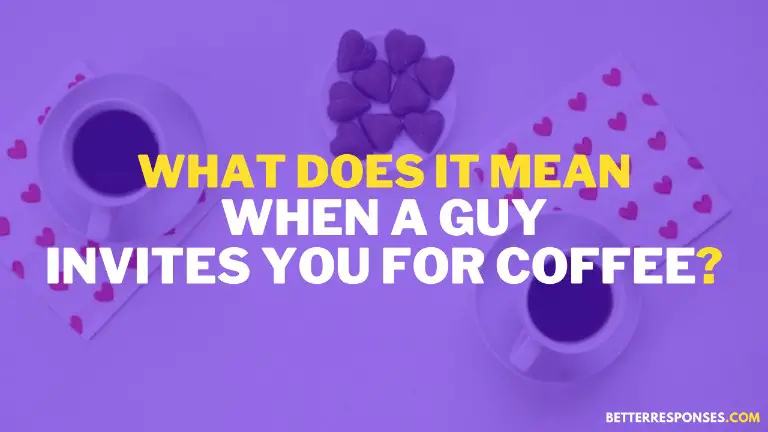 What Does It Mean When A Guy Invites You For coffee