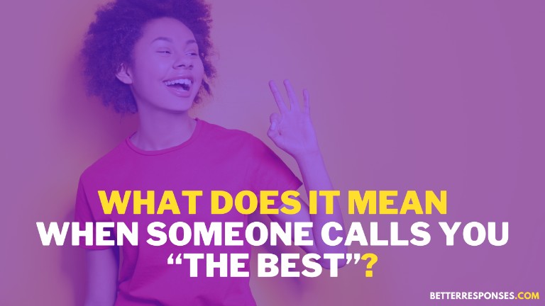 What Does It Mean When Someone Calls You The Best