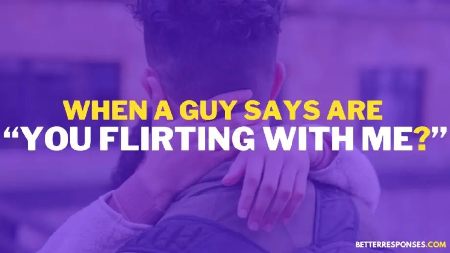 16-best-answers-to-are-you-flirting-with-me-better-responses