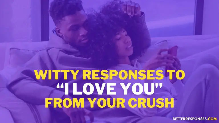witty responses to I love you from crush