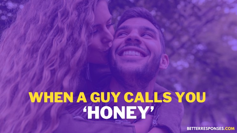 Cute Replies When A Guy Calls You Honey