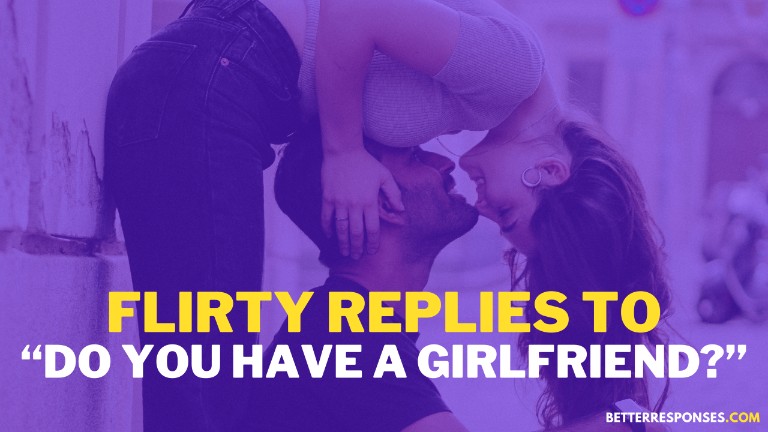Flirty Replies To Do You Have A Girlfriend