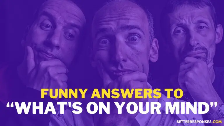 Funny Answers To What's On Your Mind