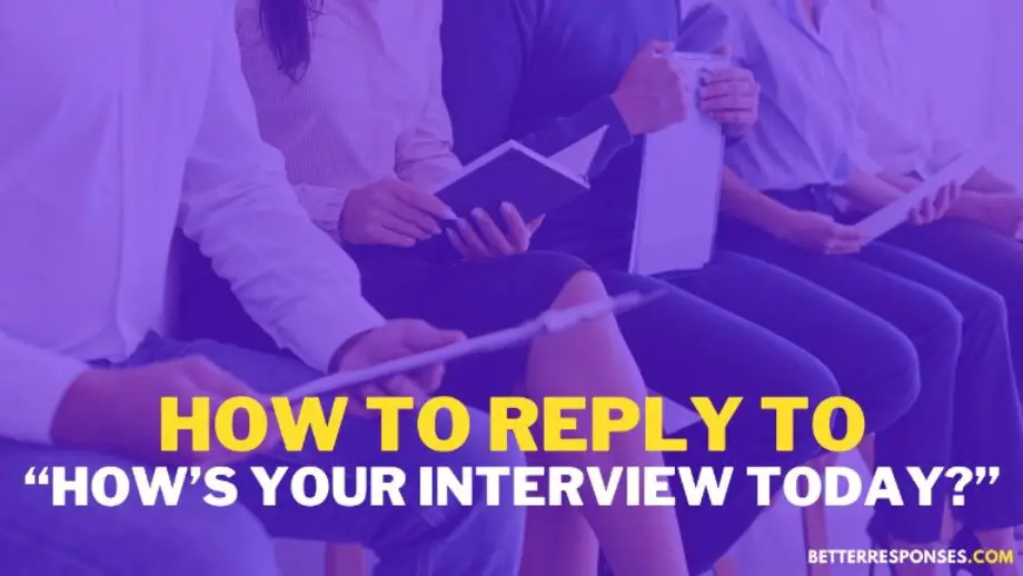 9 Best Answers To “How Was Your Interview?” From A Recruiter • Better