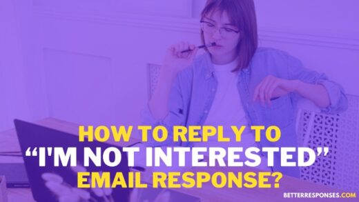 5 Best Replies To “I’m Not Interested” Email • Better Responses