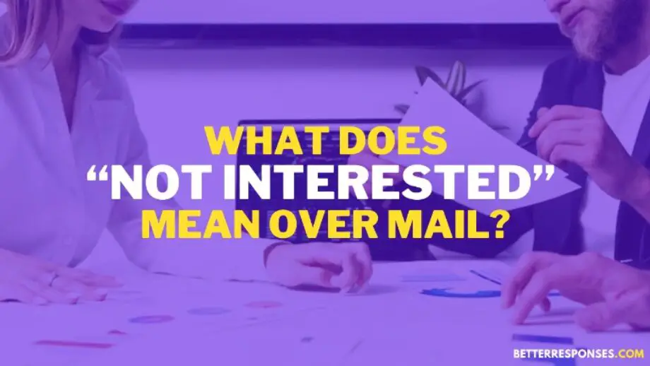 5 Best Replies To “I’m Not Interested” Email • Better Responses