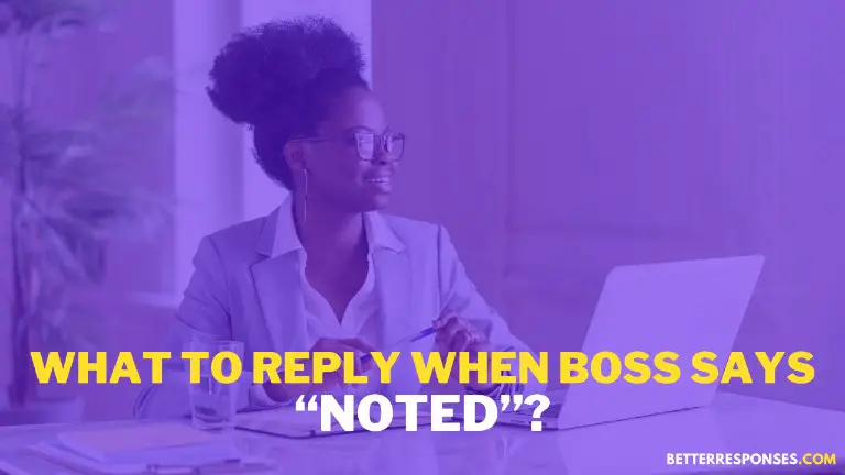 What To Reply When Boss Says Noted