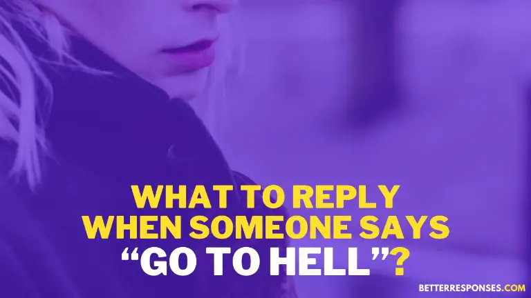 When Someone Says Go To Hell