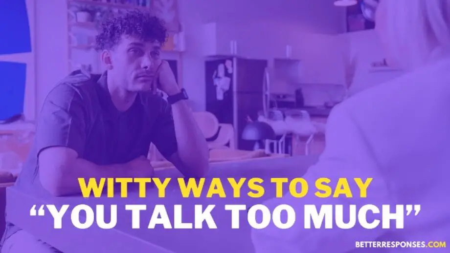 28 Polite Ways To Say “you Talk Too Much” To Someone • Better Responses