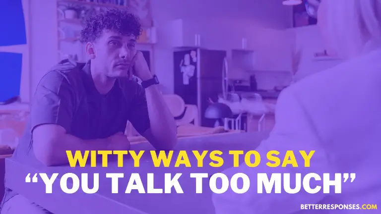 Witty Ways To Say You Talk Too Much