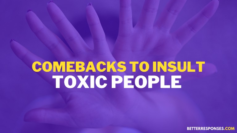 Comebacks To Insult Toxic People