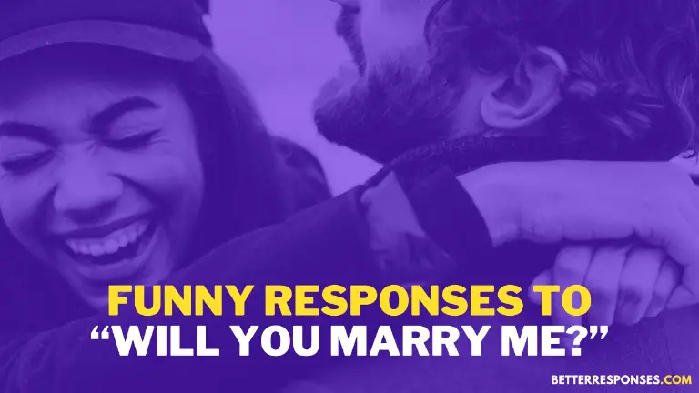 Funny Responses To Will You Marry Me