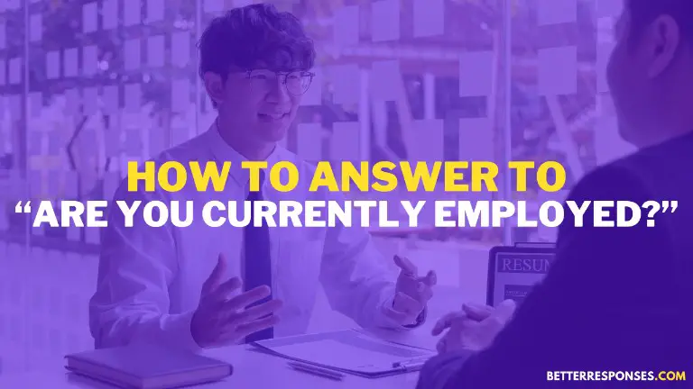 How To Answer To Are You Currently Employed