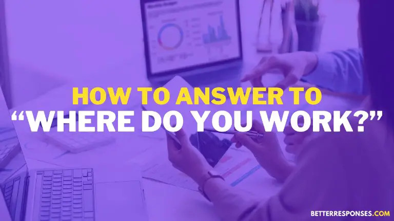 How To Answer To Where Do You Work