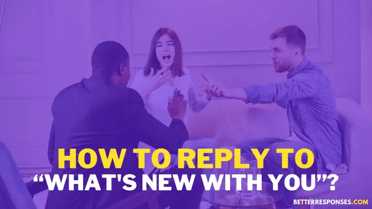 How To Reply To What's New With You